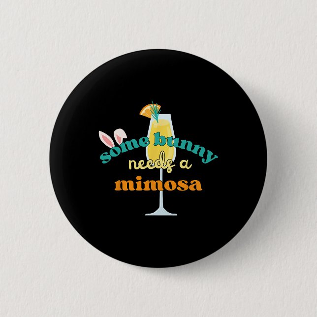 Some Bunny Needs A Mimosa Funny Men Women Easter B 2 Inch Round Button (Front)