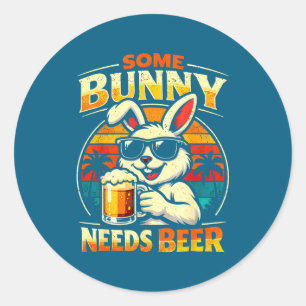 Some bunny needs beer funny easter bunny humour classic round sticker