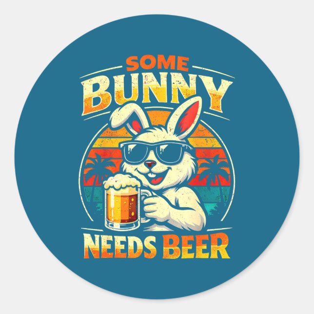 Some bunny needs beer funny easter bunny humour classic round sticker (Front)