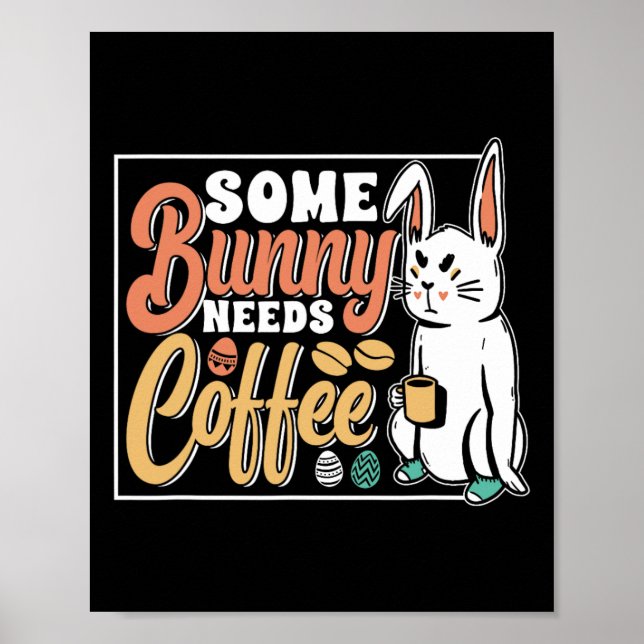 Some Bunny Needs Coffee Egg Happy Easter Sayings  Poster (Front)