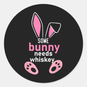 Some Bunny Needs Whiskey  Classic Round Sticker