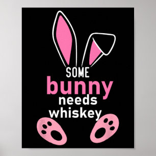 Some Bunny Needs Whiskey  Poster