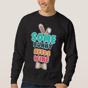 Some Bunny Needs Wine 28 Sweatshirt
