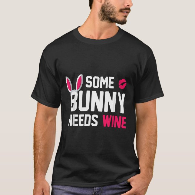 Some Bunny Needs Wine Womans Easter Day Drinking T-Shirt (Front)
