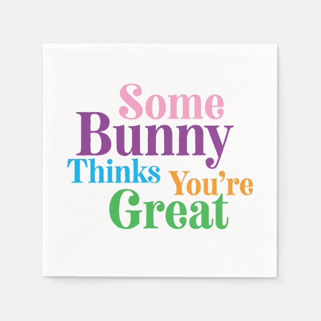 Some Bunny Thinks You're Great Easter Napkin (Front)