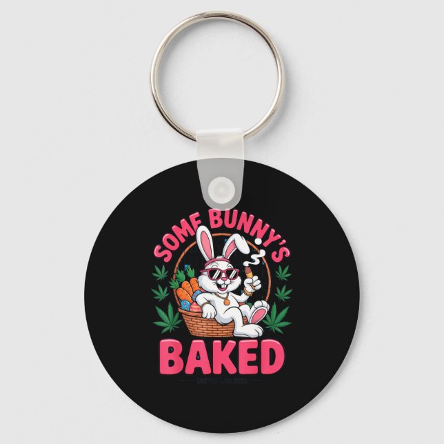 Some Bunnys Baked Easter 2025 Chill Funny Stoner T Keychain (Front)