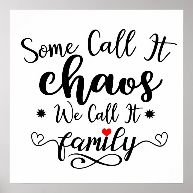 Some Call It Chaos We Call It Family Quote Poster (Front)