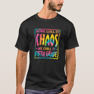 Some Call It Chaos We Call It Fifth Grade 5th Grad T-Shirt
