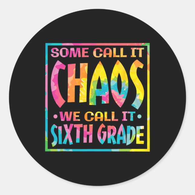 Some Call It Chaos We Call It Sixth Grade  Classic Round Sticker (Front)
