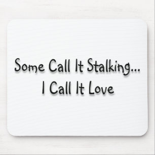 Some call it stalking mouse pad