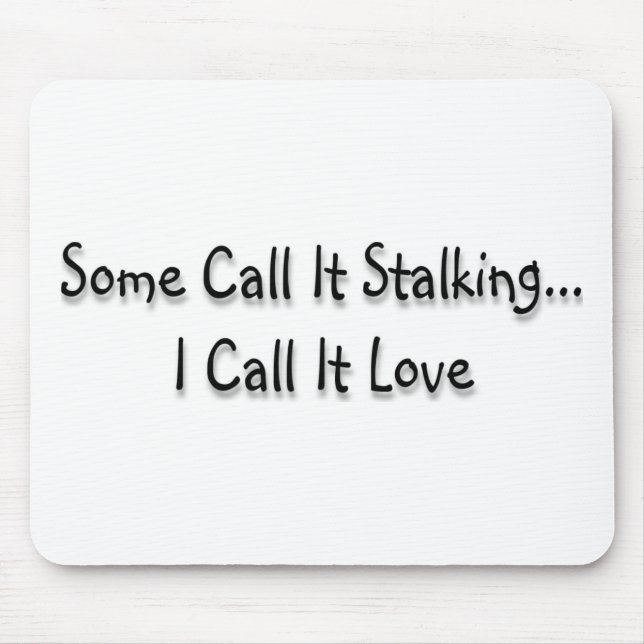 Some call it stalking mouse pad (Front)