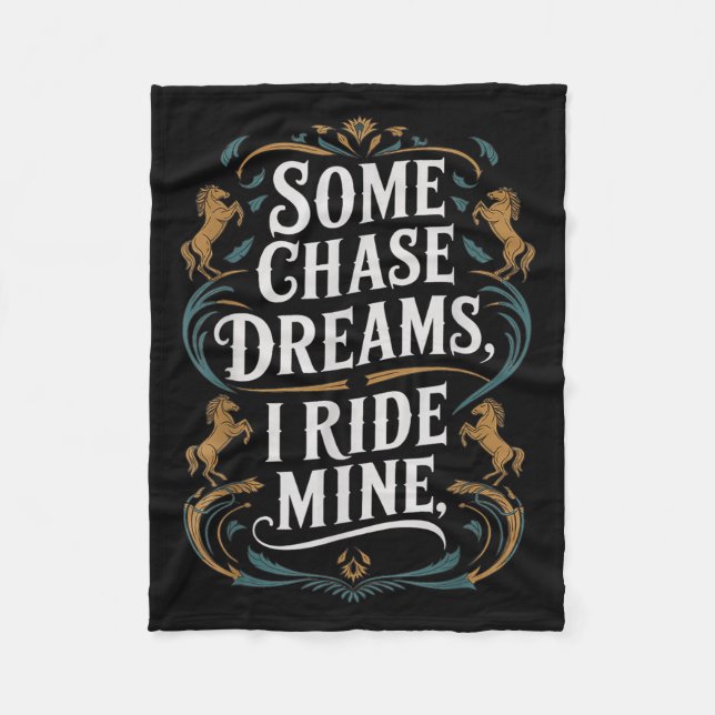 Some Chase Dreams I Ride Mine Horse Riding Quote  Fleece Blanket (Front)