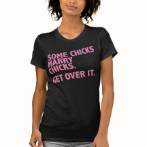 Some chicks marry chicks. Get over it.