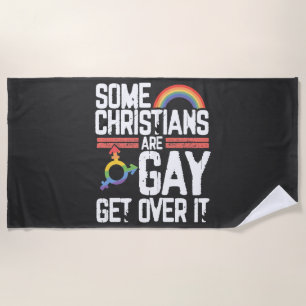  Some Christians Are Gay Get Over It Beach Towel