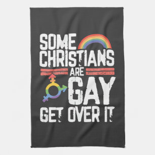  Some Christians Are Gay Get Over It Kitchen Towel