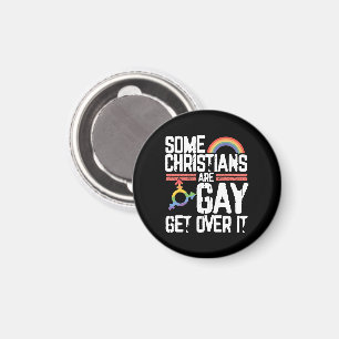  Some Christians Are Gay Get Over It Magnet