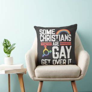  Some Christians Are Gay Get Over It Throw Pillow