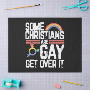  Some Christians Are Gay Get Over It Tissue Paper