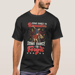 Some Dance To Remember Some Dance To Forget Dancer T-Shirt