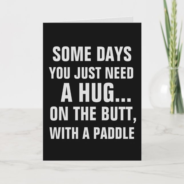 SOME DAYS HUG ON BUTT WITH PADDLE BIRTHDAY CARDS (Front)