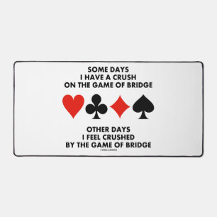 Some Days I Have A Crush On The Game Of Bridge Desk Mat