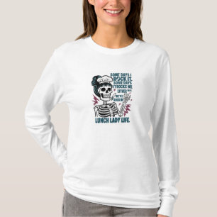 Some days I rock it some days it rocks me Lunch la T-Shirt