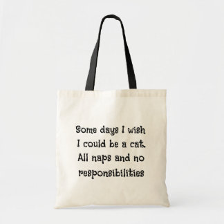 Some days I wish I could be a cat.  Tote Bag