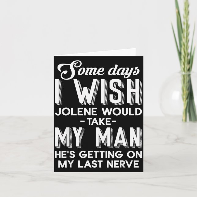 Some Days I Wish Jolene Would Take My Man He's Get Card (Front)