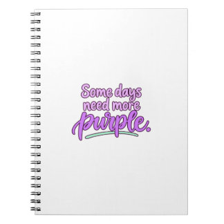 Some Days Need More Purple Script Notebook