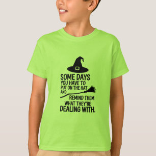 Some Days You Have To Put On The Hat Halloween T-Shirt