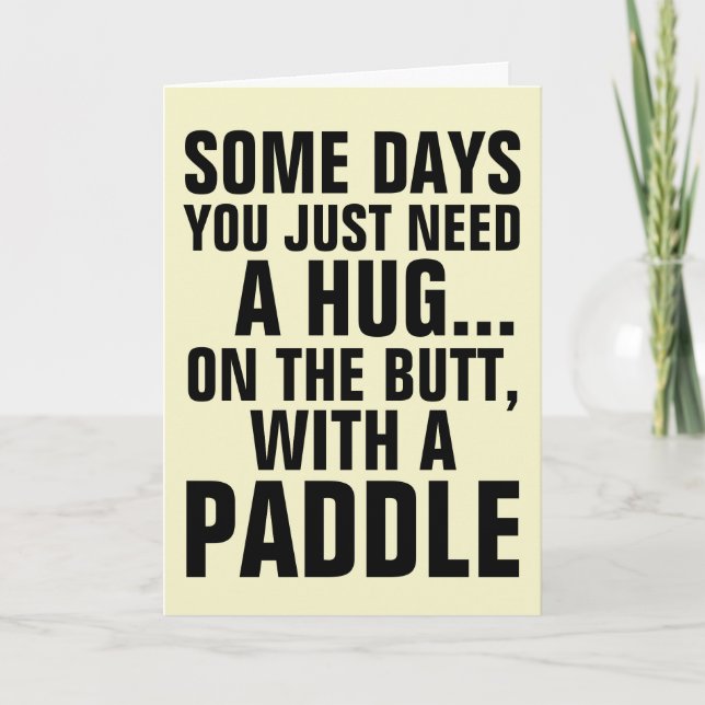 SOME DAYS YOU NEED A HUG WITH A PADDLE CARDS (Front)