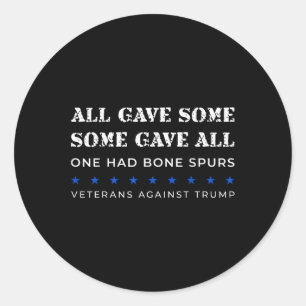 Some Gave All One Had Bone Spurs Veterans Against Classic Round Sticker