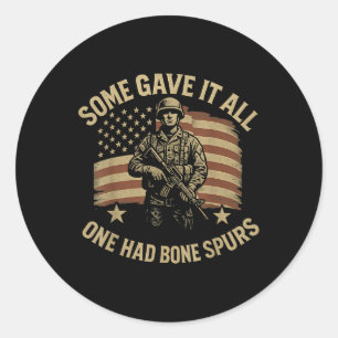 Some Gave It All One Had Bone Spurs Veterans Us Fl Classic Round Sticker