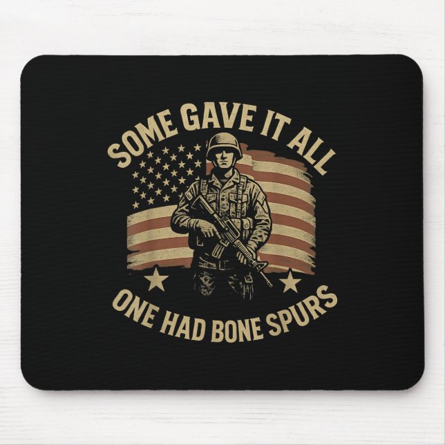 Some Gave It All One Had Bone Spurs Veterans Us Fl Mouse Pad (Front)