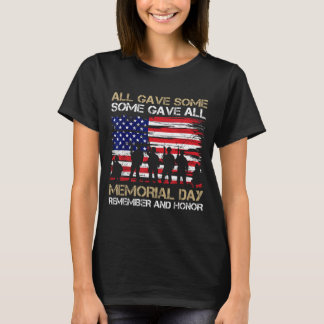 Some Gave Memorial Day Remember and Honour Veteran T-Shirt