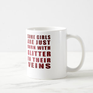 some girls are born with glitter coffee mug
