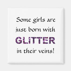 Some Girls Born With Glitter in Their Veins! Magnet