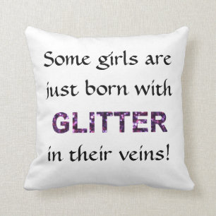 Some Girls Born With Glitter in Their Veins Throw Pillow