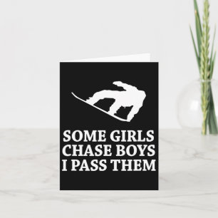 Some Girls Chase Boys I P Them Snowboarding Card