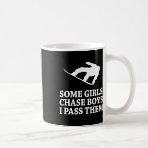 Some Girls Chase Boys I P Them Snowboarding Coffee Mug