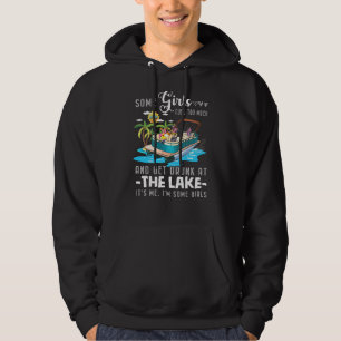 Some Girls Cuss Too Much And Get Drunk At The Lake Hoodie
