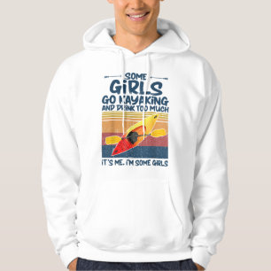 Some Girls Go Kayaking And Drink Too Much Retro ka Hoodie