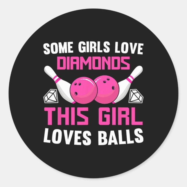 Some Girls Love Diamonds This Girl Loves Bowling  Classic Round Sticker (Front)
