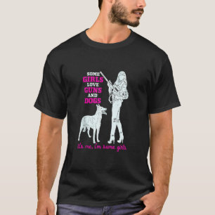 Some Girls Love Guns And Dogs  Funny Female Pro Gu T-Shirt