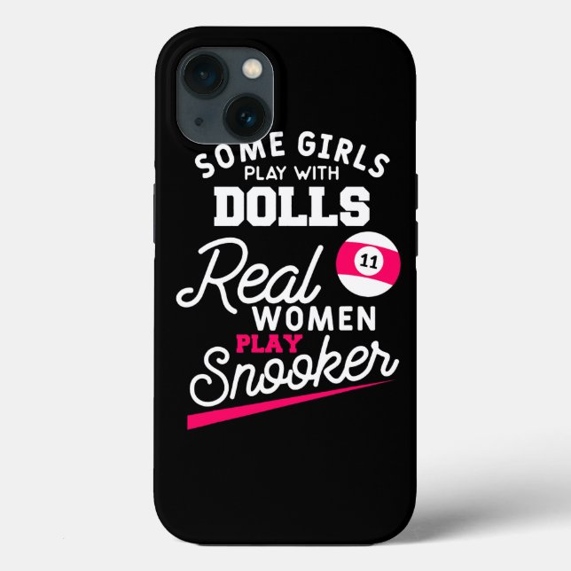 Some Girls Play With Dolls Real Women Play Snooker Case-Mate iPhone Case (Back)