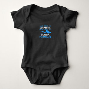 Some Girls So Swiming Real Girl Go Scuba Diving Baby Bodysuit