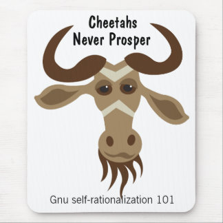 Some Gnu Stuff_Cheetahs Never Prosper Mouse Pad