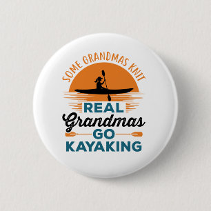 Some Grandmas Knit Real Grandmas Go Kayaking 2 Inch Round Button