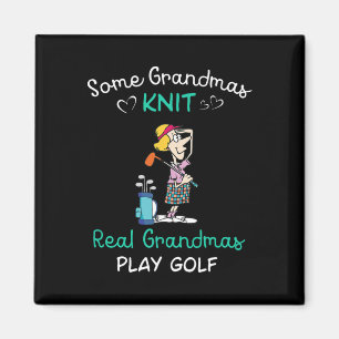 Some Grandmas Knit Real Grandmas Play Golf Magnet