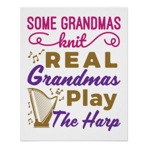 Some Grandmas Knit Real Grandmas Play the Harp Poster